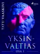 Yksinvaltias 1 af Tatu Vaaskivi