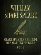 Shakespeares samlede dramatiske værker. Bind 2 af William Shakespeare