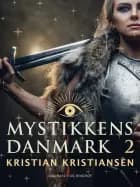Mystikkens Danmark. Bind 2 af Kristian Kristiansen