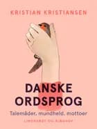 Danske ordsprog. Talemåder, mundheld, mottoer