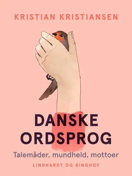 Danske ordsprog. Talemåder, mundheld, mottoer af Kristian Kristiansen