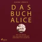 Das Buch Alice: Wie die Nazis das Kochbuch meiner Großmutter raubten af Dr. Karina. Urbach