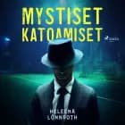 Mystiset katoamiset af Heleena Lönnroth