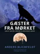Gæster fra mørket. Varulve, vampyrer, spøgelser og andre okkulte væsener