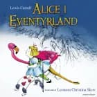 Alice i Eventyrland af Lewis Carroll og Leonora Christina Skov