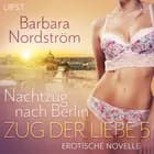 Zug der Liebe 5 - Nachtzug nach Berlin af Barbara Nordström