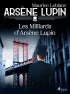 Les Milliards d'Arsène Lupin af Maurice Leblanc
