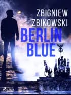 Berlin Blue af Zbigniew Zbikowski