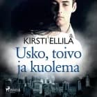 Usko, toivo ja kuolema af Kirsti Ellilä
