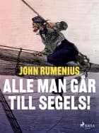 Alle man går till segels! af John Rumenius