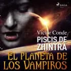 Piscis de Zhintra: el planeta de los vampiros af Víctor Conde