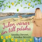 Julen varar än till påska af Jessika Devert og Annika Devert