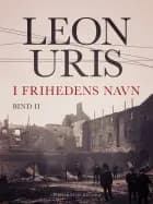 I frihedens navn - Bind 2 af Leon Uris