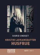 Kristin Lavransdatter - Husfrue af Sigrid Undset