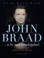 John Braad - et liv med forudsigelser! af Stig Ulrichsen
