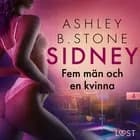 Sidney 4: Fem män och en kvinna - erotisk novell af Ashley B. Stone