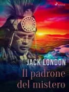 Il padrone del mistero af Jack London