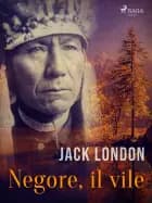 Negore, il vile af Jack London