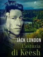 L'astuzia di Keesh af Jack London