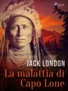 La malattia di Capo Lone af Jack London