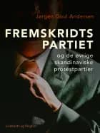 Fremskridtspartiet og de øvrige skandinaviske protestpartier af Jørgen Goul Andersen