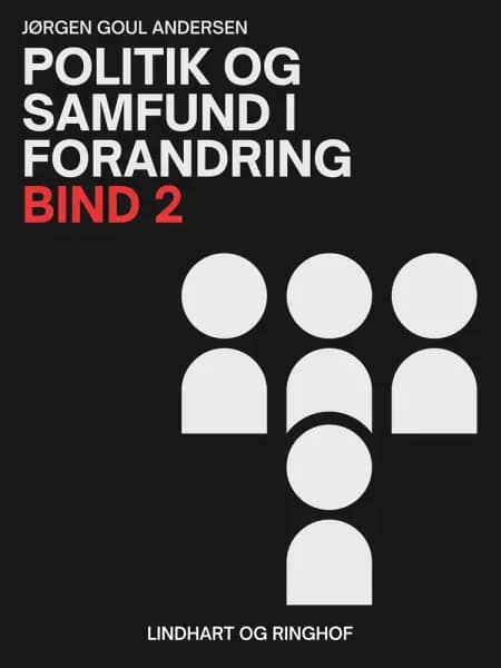 Politik og samfund i forandring. Bind 2 af Jørgen Goul Andersen