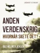 Anden verdenskrig. Hvornår skete det? af Ole Helmer Jensen