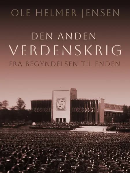 Den anden Verdenskrig - fra begyndelsen til enden af Ole Helmer Jensen