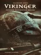 Vikinger. Pionerer, handelsfolk, krigere af Ole Helmer Jensen