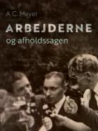 Arbejderne og afholdssagen af A.C. Meyer