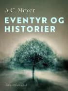 Eventyr og historier af A.C. Meyer