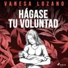 Hágase tu voluntad af Vanesa Lozano