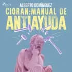 Cioran: Manual de antiayuda af Alberto Domínguez