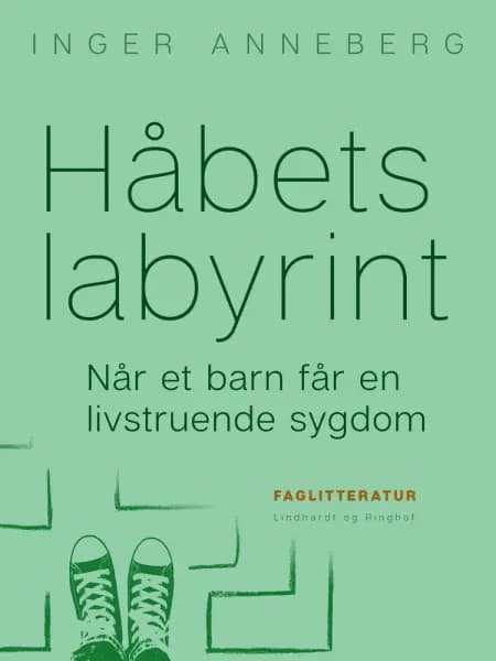 Håbets labyrint. Når et barn får en livstruende sygdom af Inger Anneberg