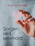 Sorgen ved selvmord af Inger Anneberg
