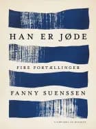 Han er jøde. Fire fortællinger af Fanny Suenssen