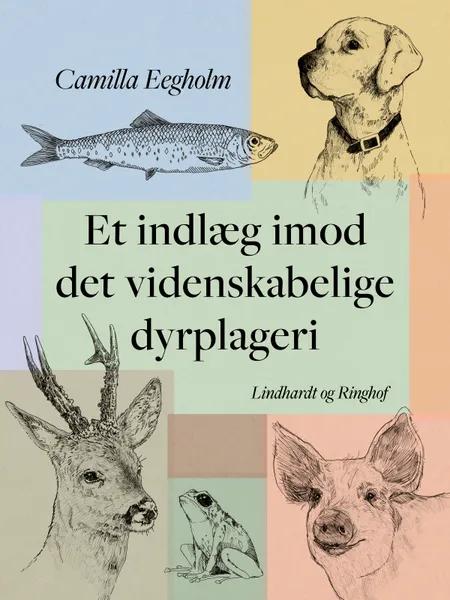 Et indlæg imod det videnskabelige dyrplageri af Camilla Eegholm