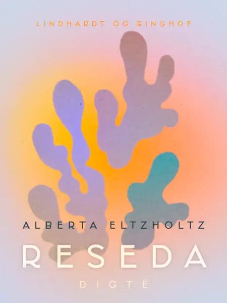 Reseda. Digte af Alberta Eltzholtz