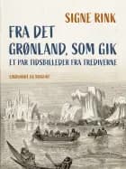 Fra det Grønland, som gik. Et par tidsbilleder fra trediverne af Signe Rink