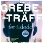 Før du døde af Åsa Träff og Camilla Grebe