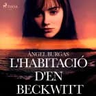 L'habitació d'en Beckwitt af Angel Burgas