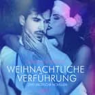 Weihnachtliche Verführung - Zwei erotische Novellen af Camille Bech