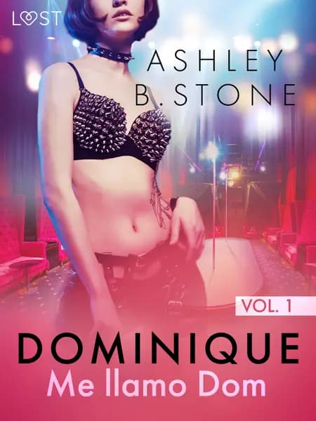 Dominique 1: Me llamo Dom - una novela erótica af Ashley B. Stone