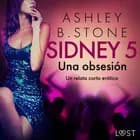 Sidney 5: Una obsesión - un relato corto erótico af Ashley B. Stone
