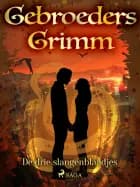 De drie slangenblaadjes af De gebroeders Grimm