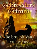 De bruiloft van vrouw Vos af De gebroeders Grimm