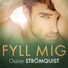 Fyll mig - erotisk novell af Ossian Strömquist