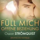 Füll mich - Offene Beziehung - Erotische Novelle af Ossian Strömquist