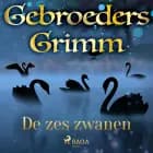 De zes zwanen af De gebroeders Grimm