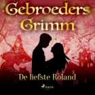 De liefste Roland af De gebroeders Grimm